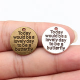 5pcs 20x20mm 2 Colors Antique Bronze Color Antique Silver Color Today Would Be A Lovely Day To Be A Butterfly Charms
