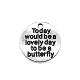 5pcs 20x20mm 2 Colors Antique Bronze Color Antique Silver Color Today Would Be A Lovely Day To Be A Butterfly Charms