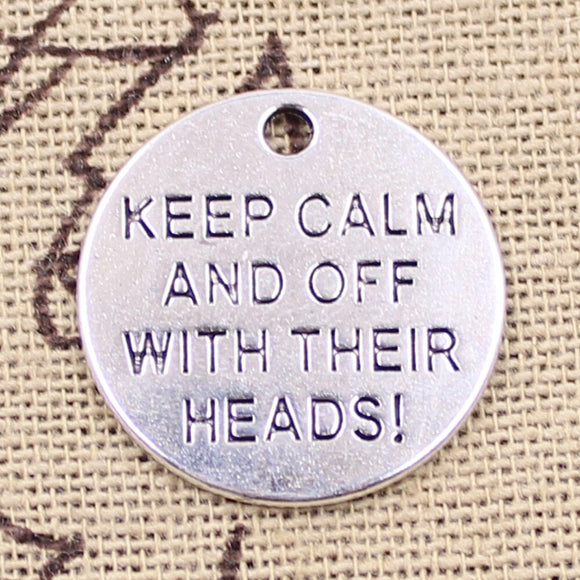 15pcs Charms Keep Calm And Off With Their Heads 20x20mm Antique Silver Color Pendants DIY Crafts Making Findings Tibetan Jewelry